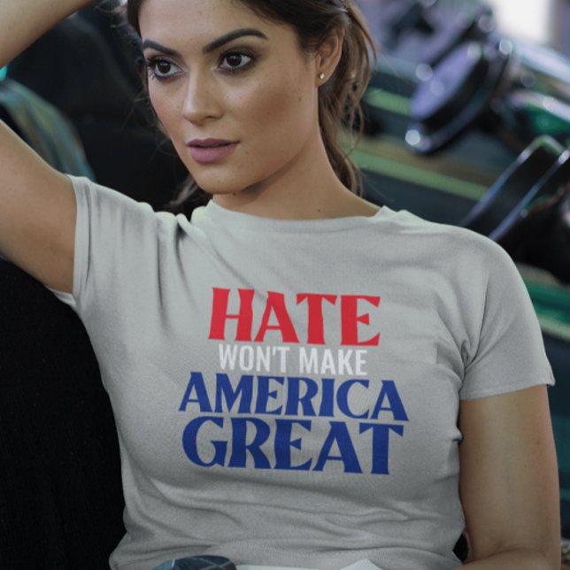 El odio no hará a Estados Unidos una gran camiseta (Subido por el creador)