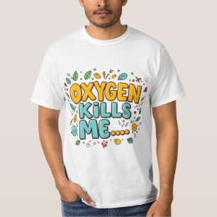 El oxígeno me mata camiseta de humor oscuro divert