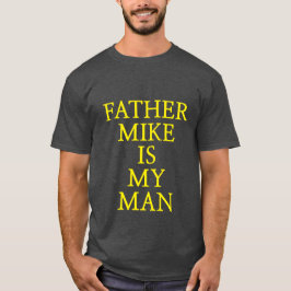 El Padre Mike Es Mi Camiseta