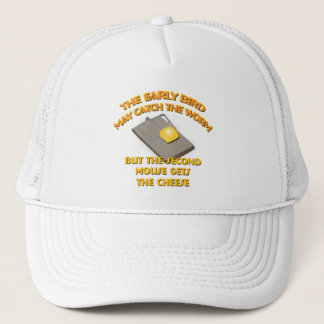 El pájaro temprano puede coger el gusano…  Gorra