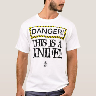 ¡El PELIGRO esto es un cuchillo! Camiseta