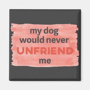 El perro no Unfriend yo imán del cepillo de la