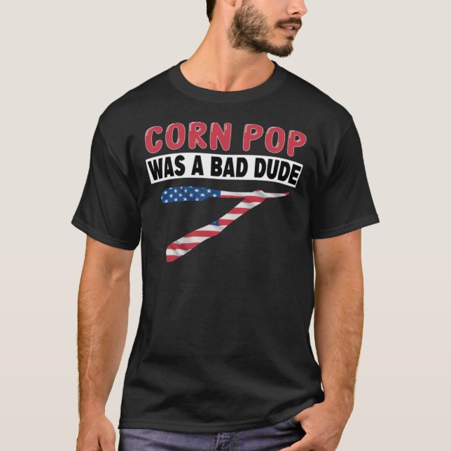 El Pop De Maíz Era Un Mal Hombre Gracioso Camiseta (Anverso)