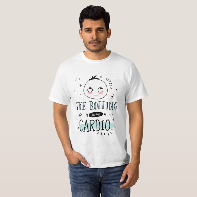 El rollo de los ojos es mi cardio la camiseta del  (Anverso completo)
