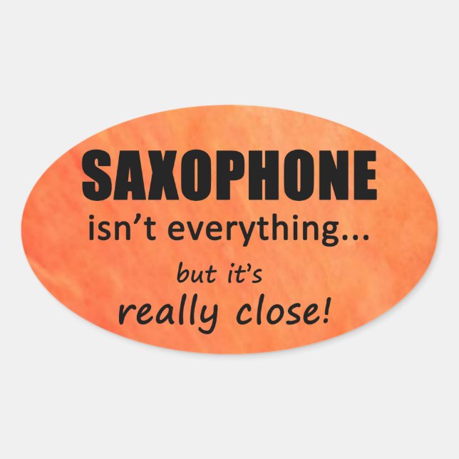 El saxofón no es todo Pegatina oval (Anverso)