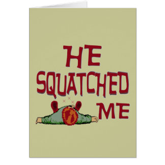 Él Squatched yo