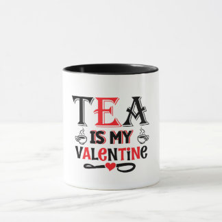 El Té Es Mi San Valentín Diseño Divertido de Taza