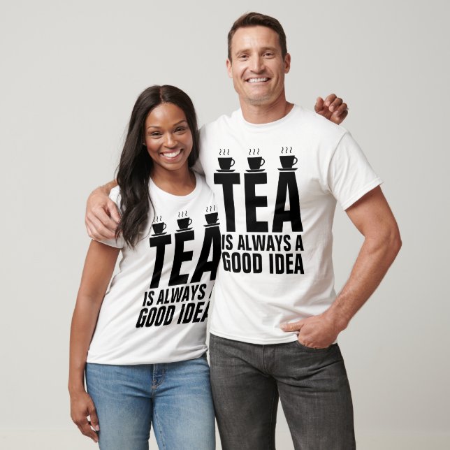EL TÉ ES SIEMPRE UNA BUENA IDEA DE camisetas (Unisexo)