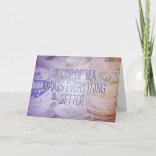 El té lo hace todo mejor   Tarjeta de felicitación