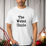 El tío raro, la camiseta de humor familiar<br><div class="desc">El tío raro,  la camiseta de humor familiar</div>
