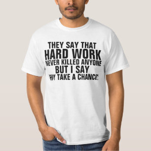 El trabajo duro nunca mató a nadie, camisetas grac