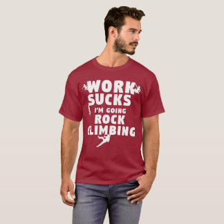El trabajo me chupa es camiseta de la escalada que