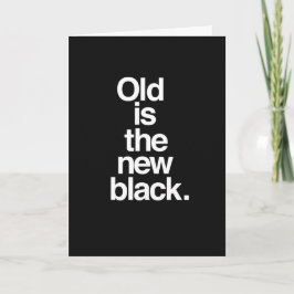 El viejo es el nuevo negro. Tarjeta de cumpleaños.