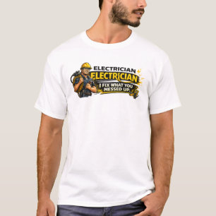 Electricista arreglo lo que tú dañaste camiseta