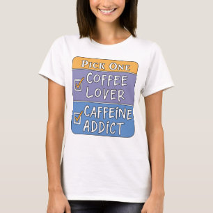 Elegir un café o cafeína camiseta