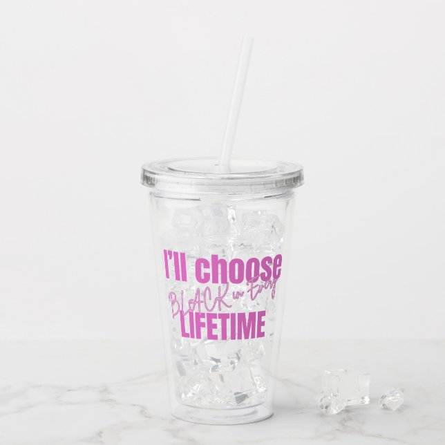 "Elige Negro en Cada Vida" Taza Transparente (Reverso (hielo))