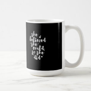 Ella creyó que ella podría - taza inspiradora