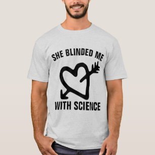 Ella me cegó con camisetas de SCIENCE PARA HOMBRES
