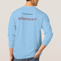 En algún lugar; ¡Donde quiera que sea! Camiseta