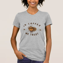 En café confiamos en la graciosa camiseta