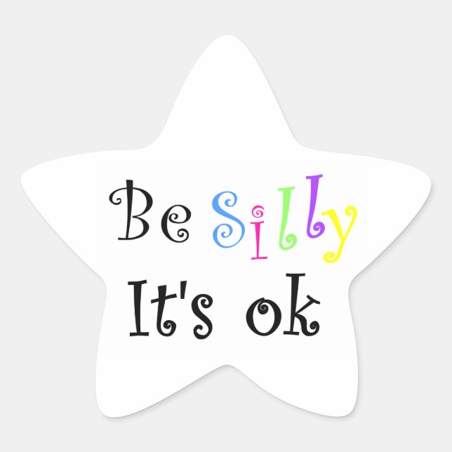 En Forma De Estrella Be Silly It's ok-star pegatina (Anverso)