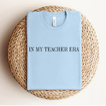 En la era de mi profesor de vuelta a la camiseta e<br><div class="desc">¡Siempre agregamos nuevos diseños semanalmente!</div>