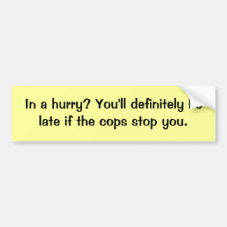 ¿En una prisa? Pegatina para el parachoques de los