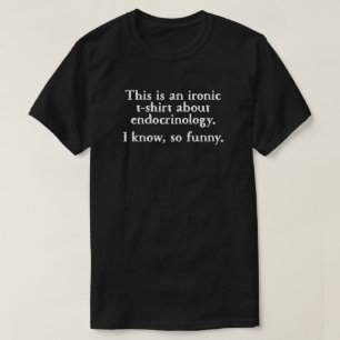 Endocrinología Camiseta graciosa irónica