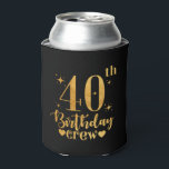Enfriador De Latas 40 años de edad B-Day Funny 40th Birthday Crew<br><div class="desc">Divertida familia de la fiesta de cumpleaños. Brigada de Cumpleaños y Equipo de Cumpleaños. Idea de regalo perfecta para los 40 años,  para papá,  hermano,  hermana,  marido,  novio,  hijo,  tío,  novia,  mamá o amigos.</div>