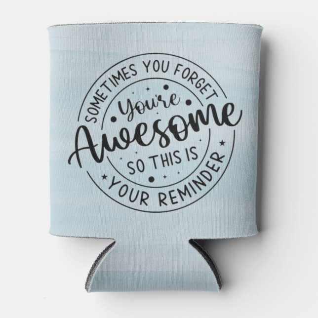 Enfriador De Latas A Veces Te Olvidas De Lo Increíble (Anverso)