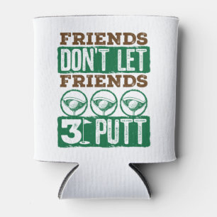 Enfriador De Latas Amigos no dejen que amigos 3 Putt Golfing Golf