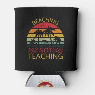 Enfriador De Latas Beaching Not Teaching-Teacher-Beach-Funny