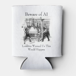 Enfriador De Latas Beware of AI - Luddites Warned Us