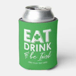 Enfriador De Latas Come, Bebe y Sé Irlandés Genial Día de San Patrici