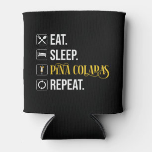 Enfriador De Latas Comer. Dormir. Piña Coladas. Repetir.