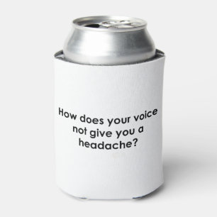 Enfriador De Latas ¿Cómo No Te Duele La Cabeza Con Tu Voz