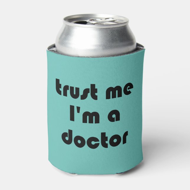 Enfriador De Latas Confía en mí. Soy un Personalizado Médica (Lata Anverso)