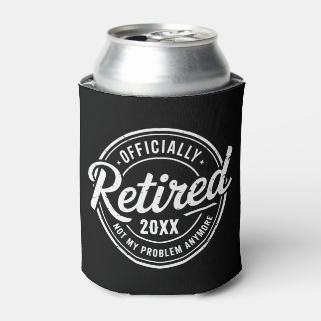 Enfriador De Latas Custom Retired Not My Problem Anymore Retirement (Lata Anverso)