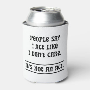 Enfriador De Latas Dicen que actúo como si no me importara