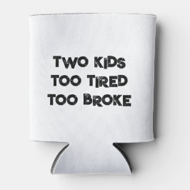 Enfriador De Latas DOS NIÑOS DEMASIADO CANSADOS DEMASIADO refrigerado