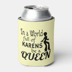 Enfriador De Latas En un mundo de KARENS ser una REINA