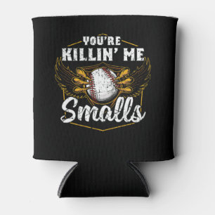 Enfriador De Latas Eres Killin Me Smalls Gracioso Béisbol