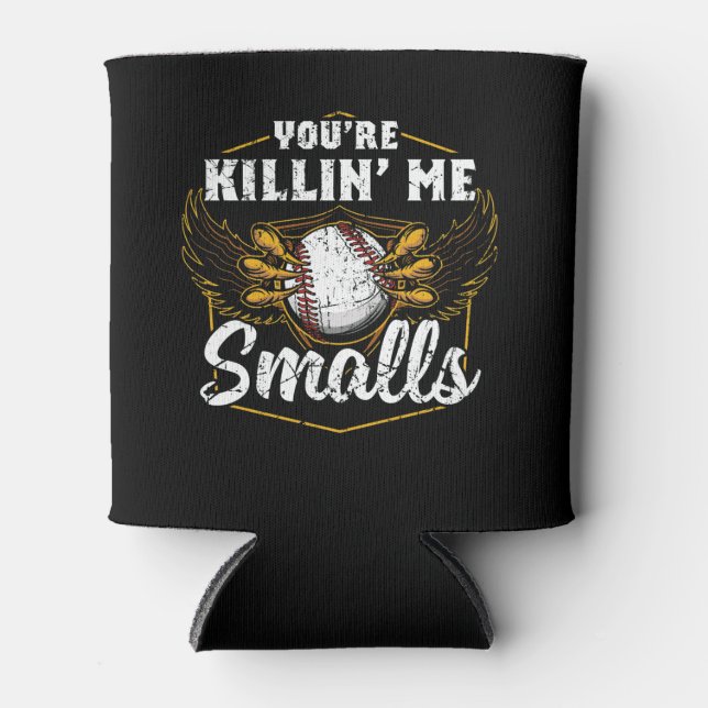 Enfriador De Latas Eres Killin Me Smalls Gracioso Béisbol (Anverso)