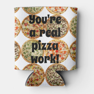Enfriador De Latas ¡Eres un verdadero trabajo de pizza!