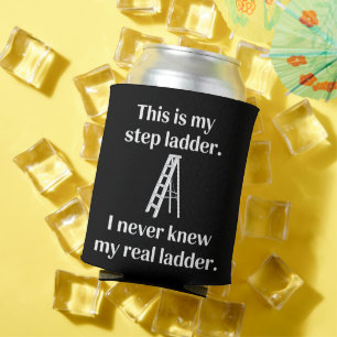 Enfriador De Latas Esta es mi escalera de mano Sarcasmo Risas Dicho D