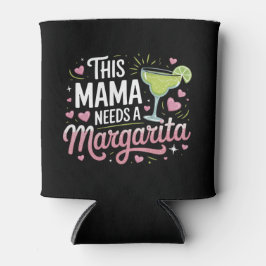 Enfriador De Latas Esta mamá necesita una Margarita - Margarita Mama