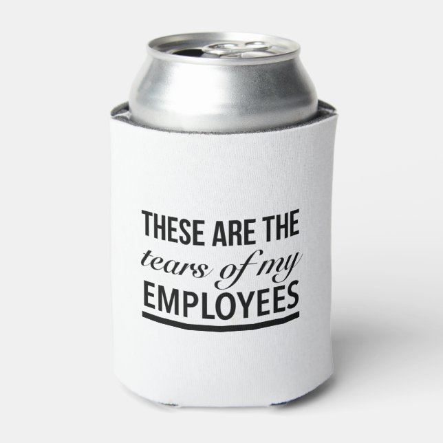 Enfriador De Latas Estas son las lágrimas de mis empleados (Lata Anverso)
