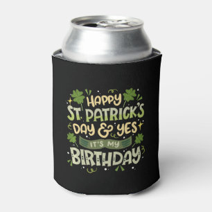 Enfriador De Latas Feliz Día de San Patricio y sí es mi cumpleaños