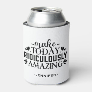 Enfriador De Latas Hacer Hoy Un Nombre Personalizado Ridículamente As