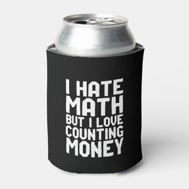 Enfriador De Latas Hate Math Pero Love Counting Money Funny se vuelve (Lata Anverso)
